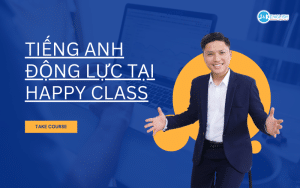 Hình 0 - Tiếng Anh động lực tại Happy Class