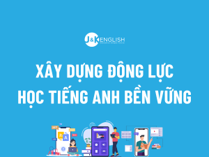 Xây dựng động lực học tiếng Anh bền vững