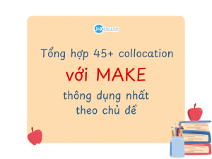 Tổng hợp 45+ collocation với Make thông dụng nhất theo chủ đề