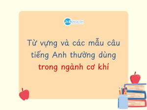 Từ vựng và các mẫu câu tiếng Anh thường dùng trong ngành cơ khí